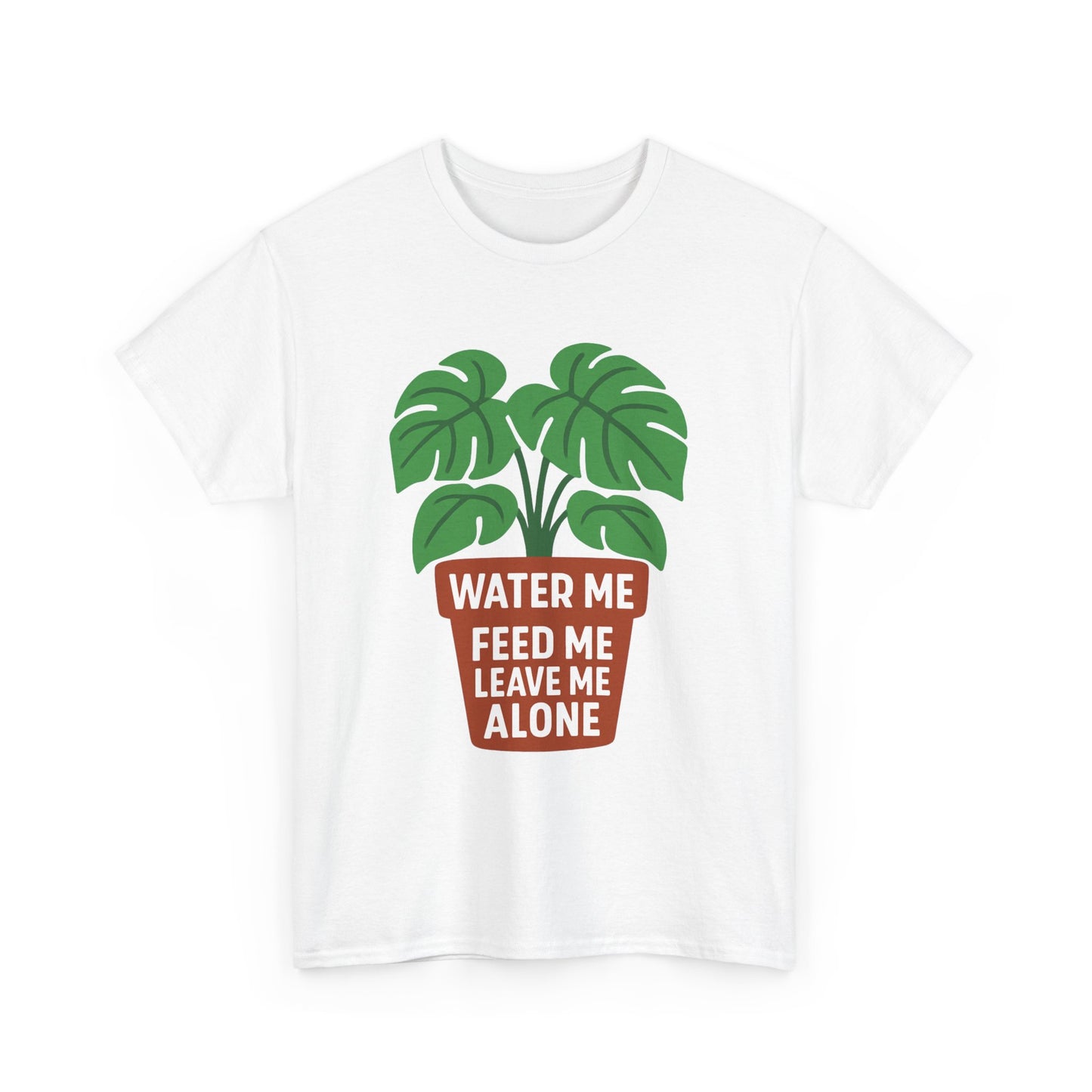 Water Me, Feed Me, Leave Me Alone, Plant Lover Tee, Funny Unisex Gardening Shirt