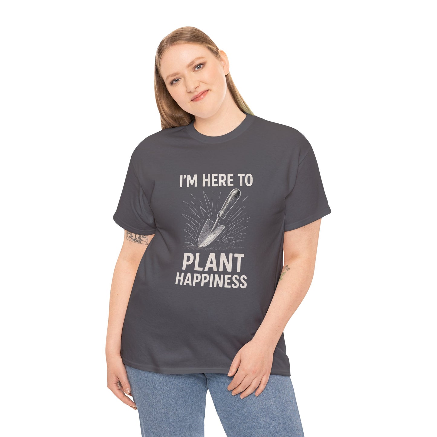 I'm Here to Plant Happiness T-Shirt