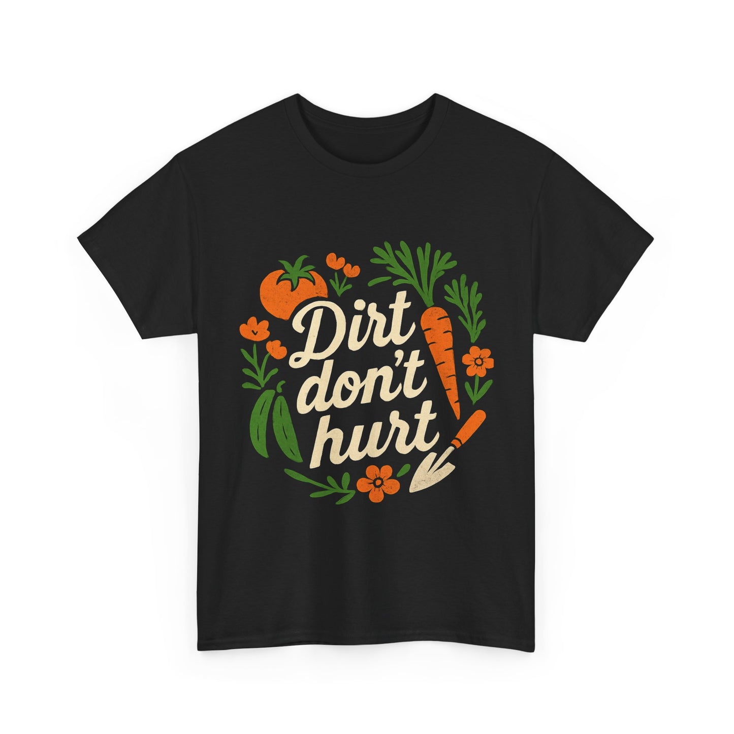Dirt Don’t Hurt, Gardeners T-Shirt