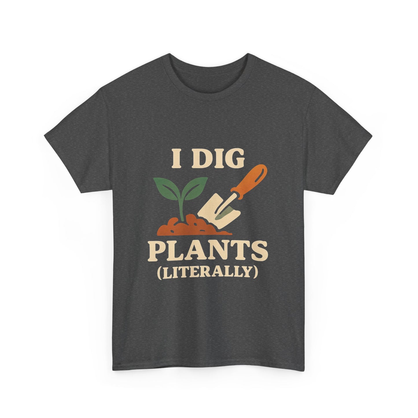 I Dig Plants (Literally) T-Shirt