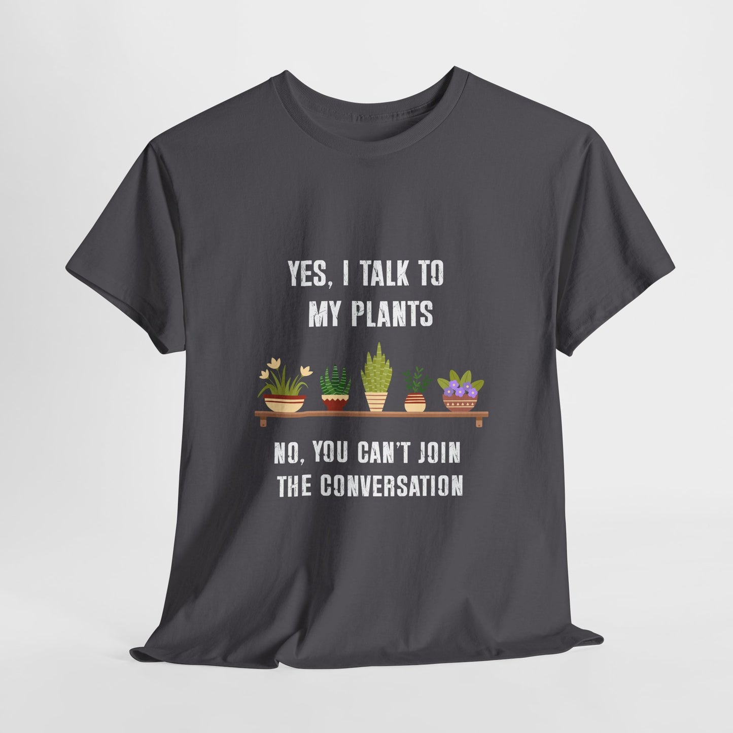 Yes, I Talk to My Plants – Funny Gardening T-Shirt