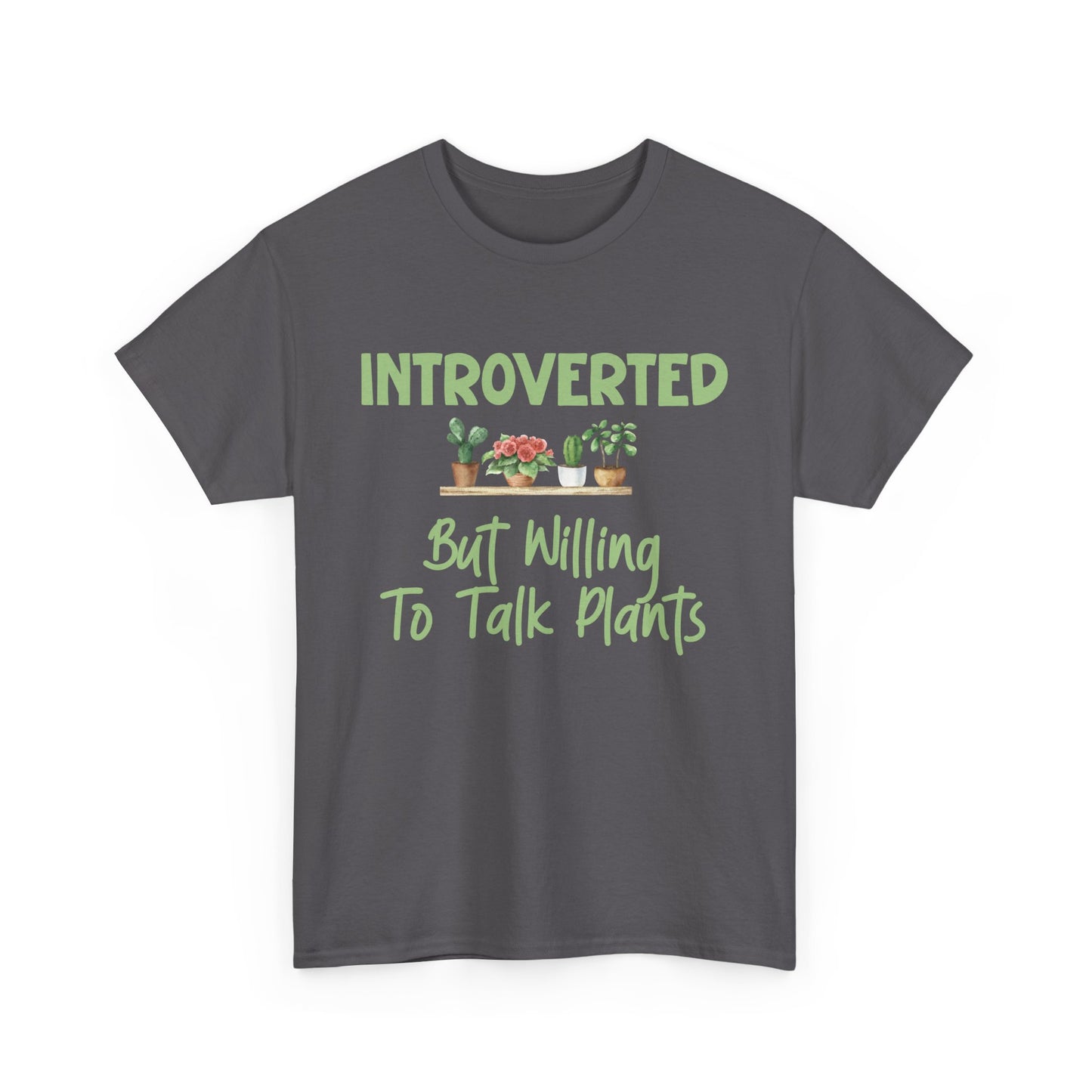 Introverted but Willing to Talk Plants T-Shirt – Funny Gardener Tee