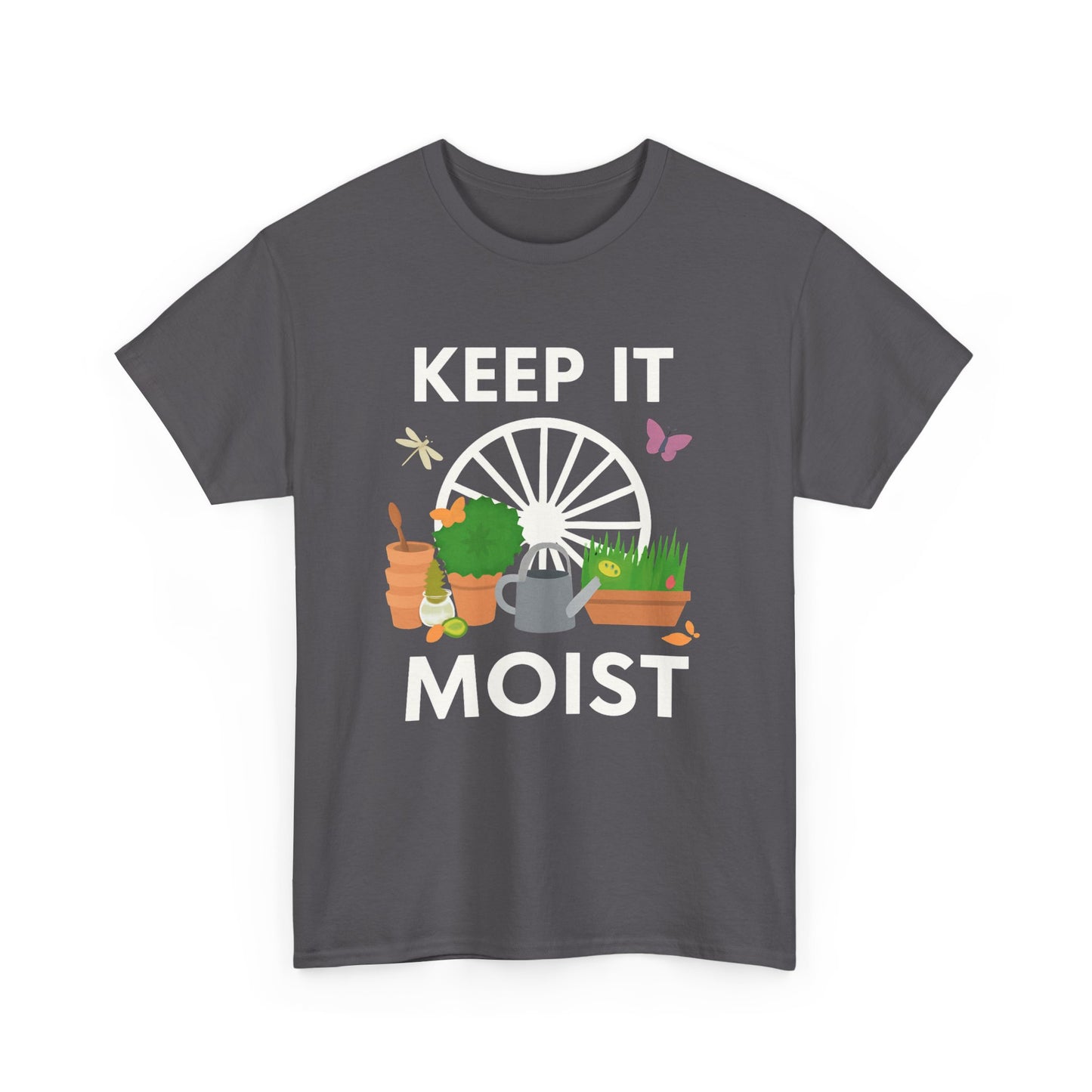 Keep It Moist” Gardening T-Shirt
