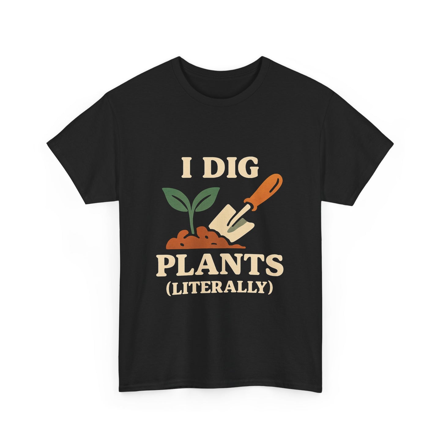 I Dig Plants (Literally) T-Shirt