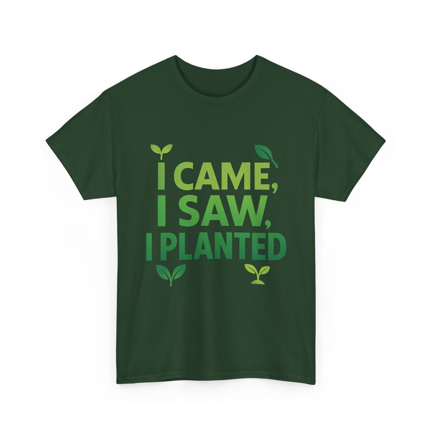 I Came, I Saw, I Planted T-Shirt – Funny Gardening Tee