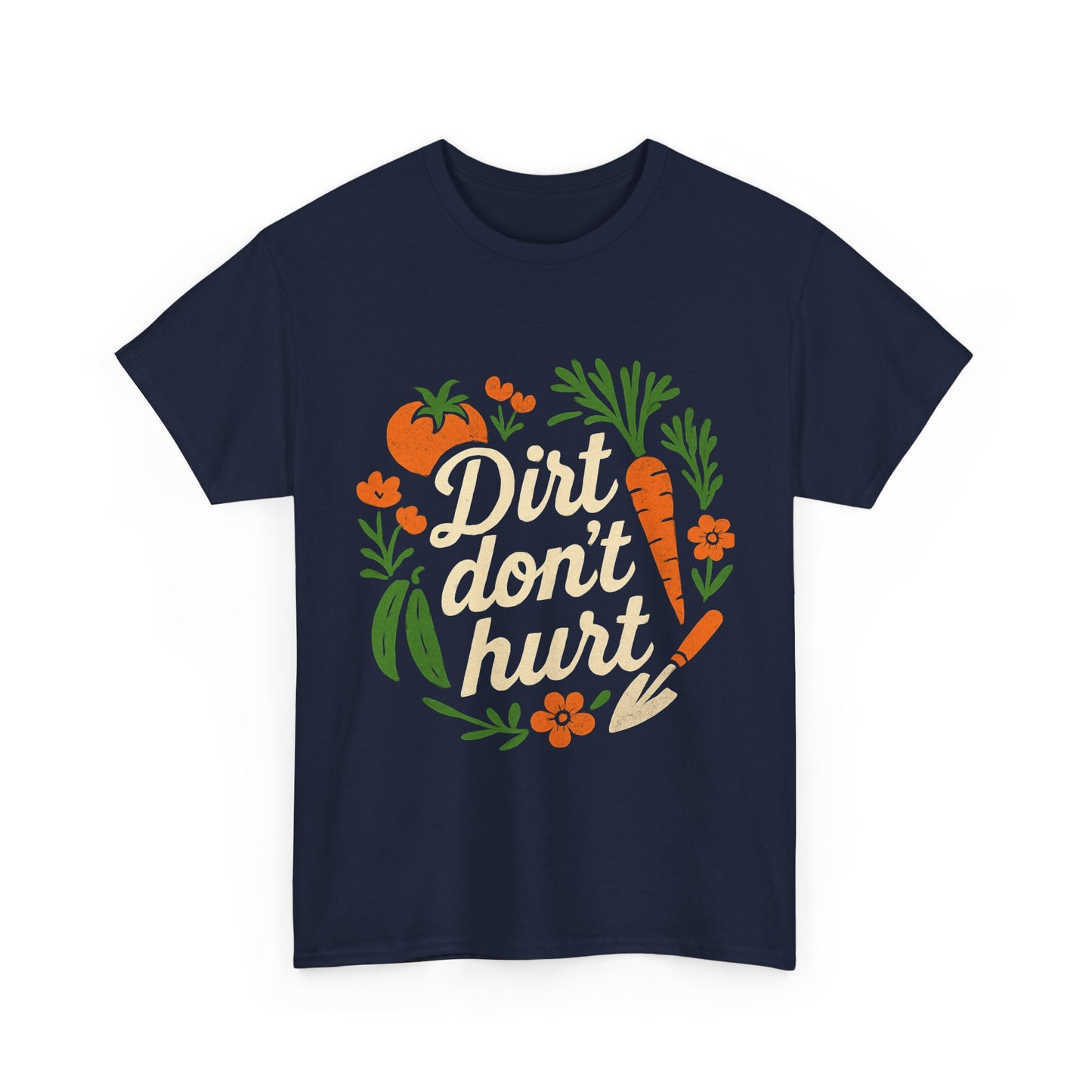 Dirt Don’t Hurt, Gardeners T-Shirt