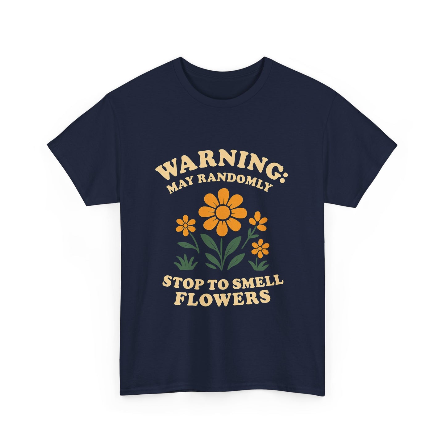 Warning: May Randomly Stop and Smell Flowers T-Shirt