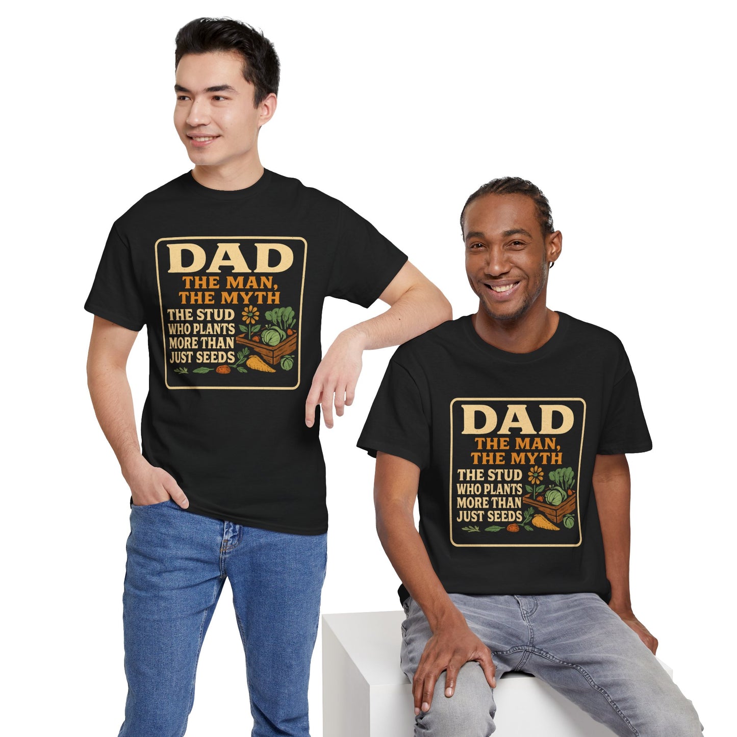 Dad β The Man, The Myth, The Stud Who Plants More Than Just Seeds T-Shirt