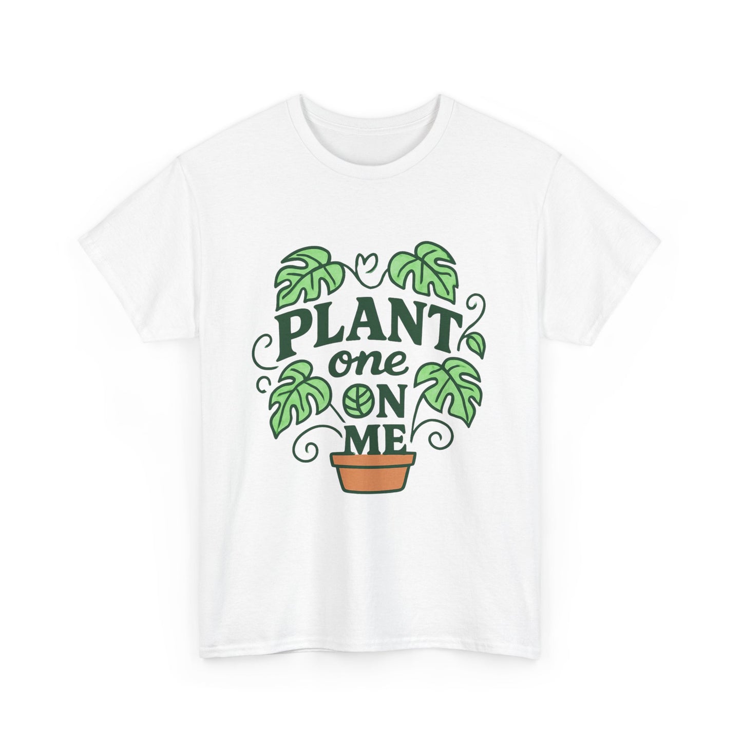 Plant One On Me T-Shirt