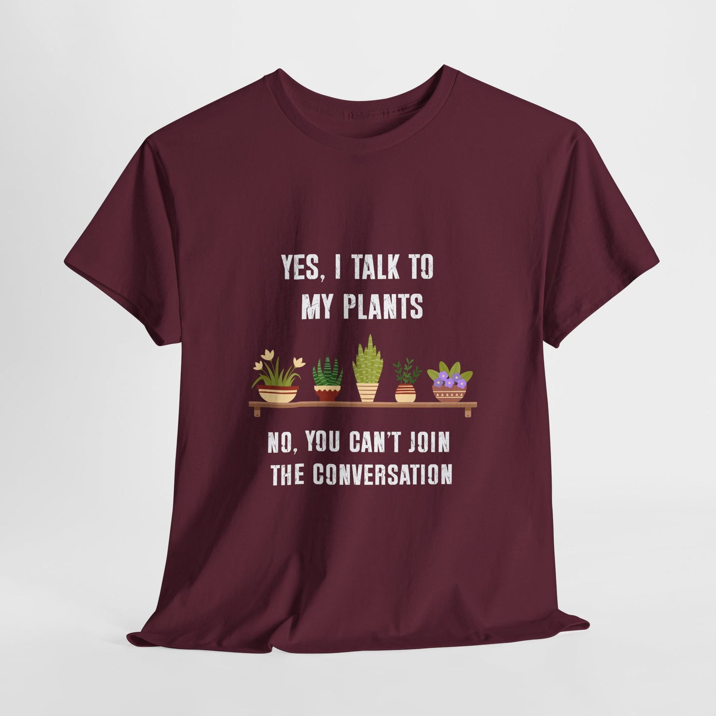 Yes, I Talk to My Plants – Funny Gardening T-Shirt