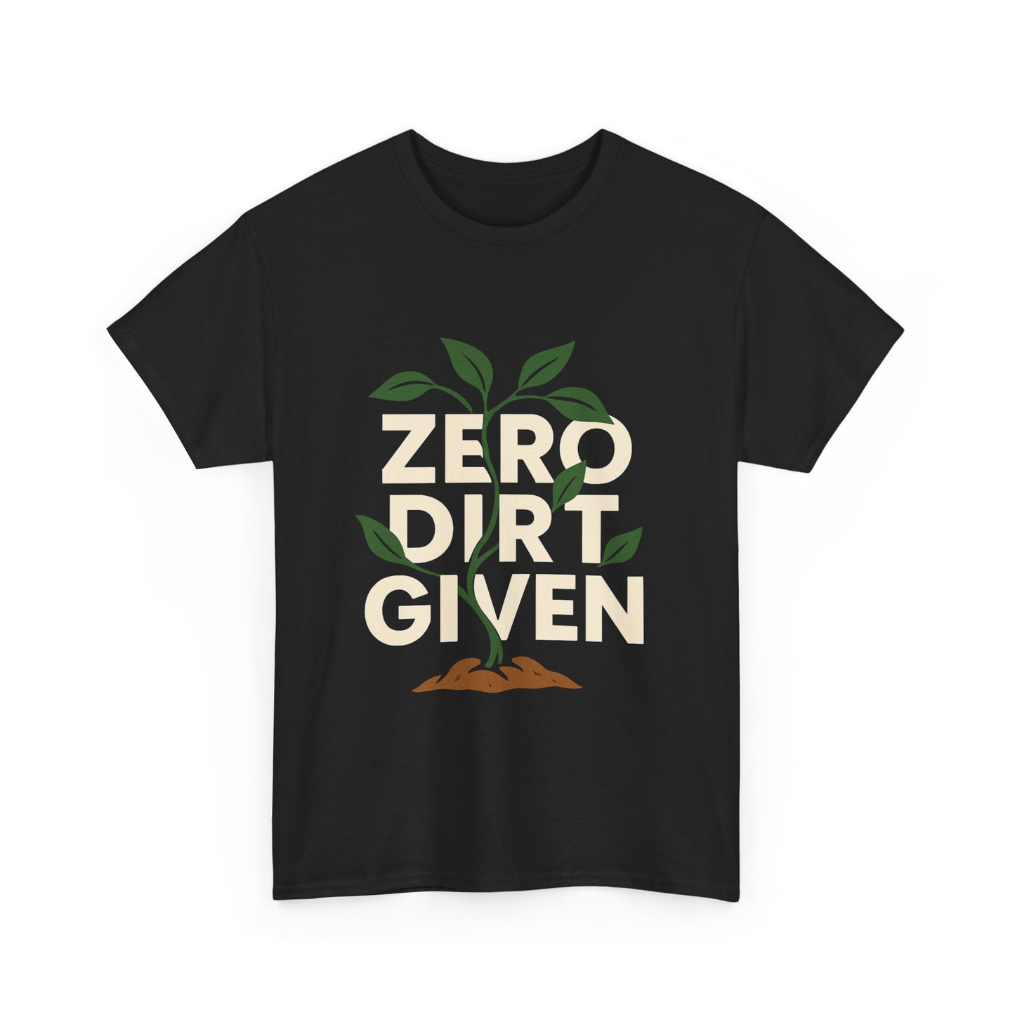 Zero Dirt Given T-Shirt
