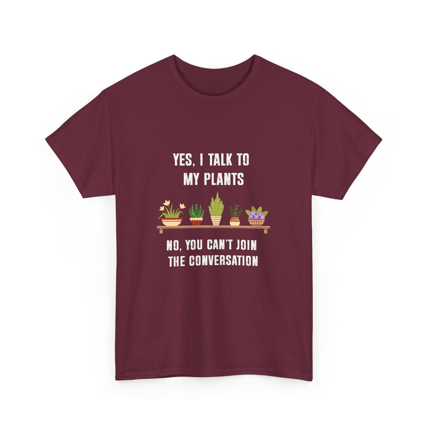 Yes, I Talk to My Plants – Funny Gardening T-Shirt