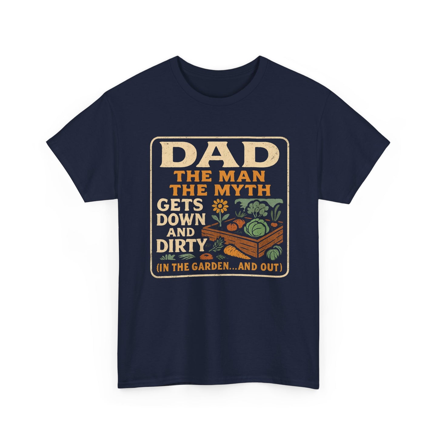 Dad β The Man, The Myth, Gets Down and Dirty T-Shirt