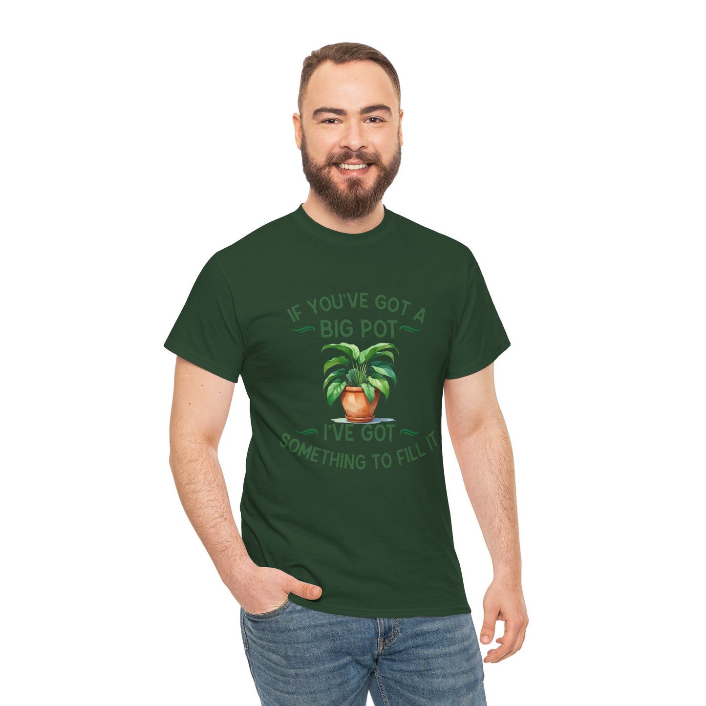 If You've Got a Big Pot - Rude Gardening T-Shirt For Him