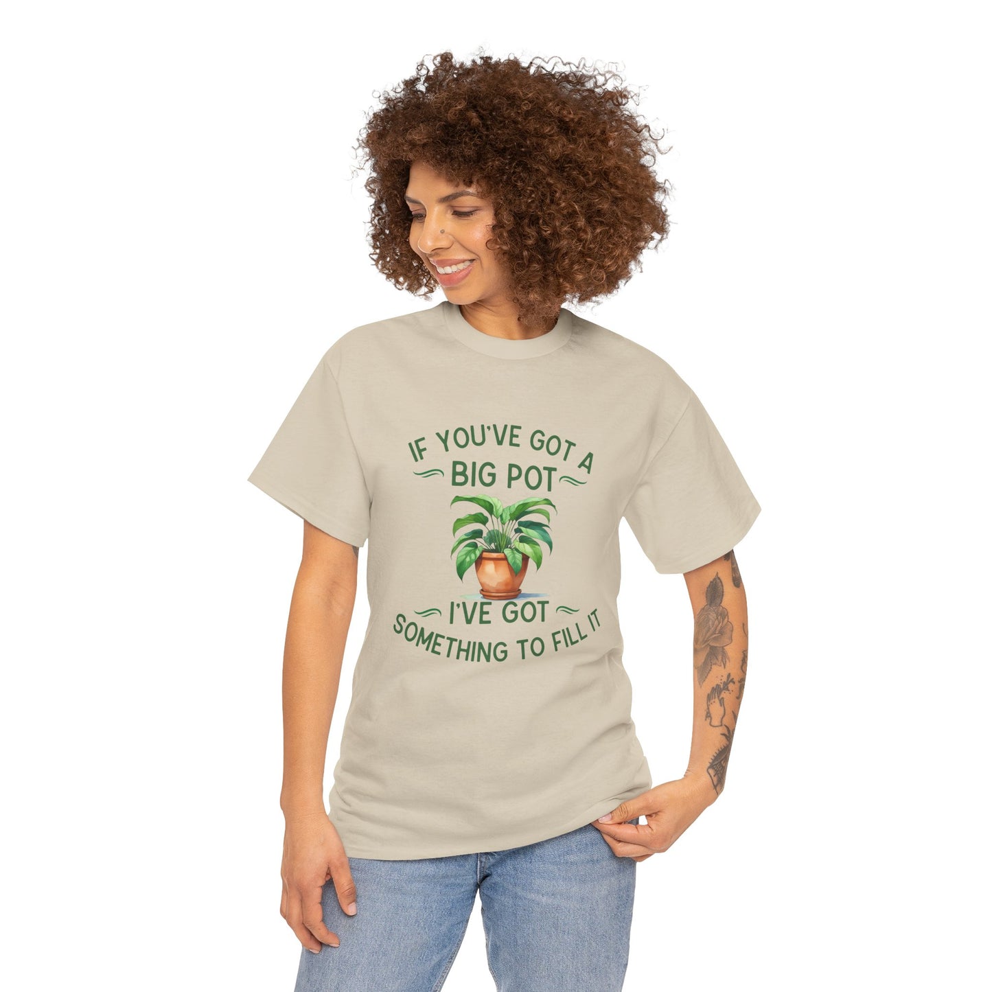 If You've Got a Big Pot - Rude Gardening T-Shirt For Him
