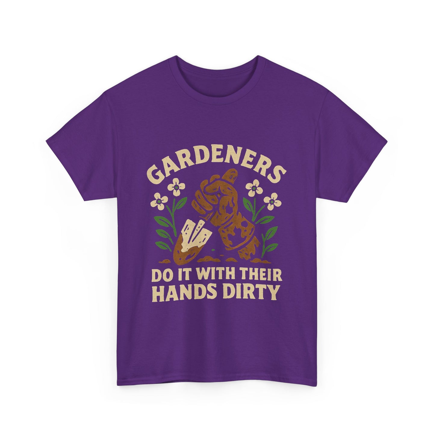 “Gardeners Do It With Their Hands Dirty” T-Shirt