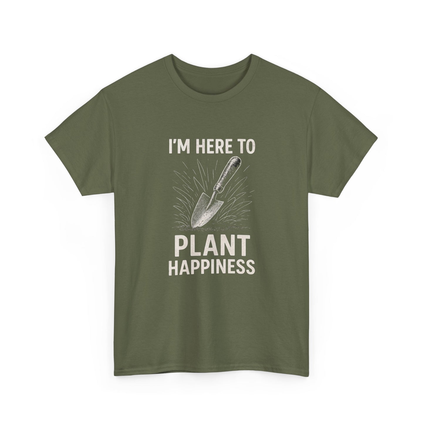 I'm Here to Plant Happiness T-Shirt