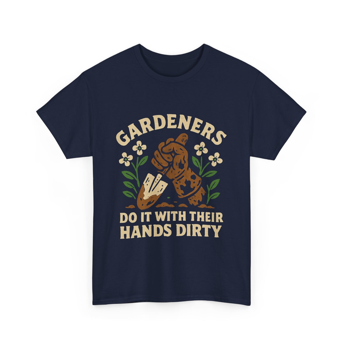 “Gardeners Do It With Their Hands Dirty” T-Shirt