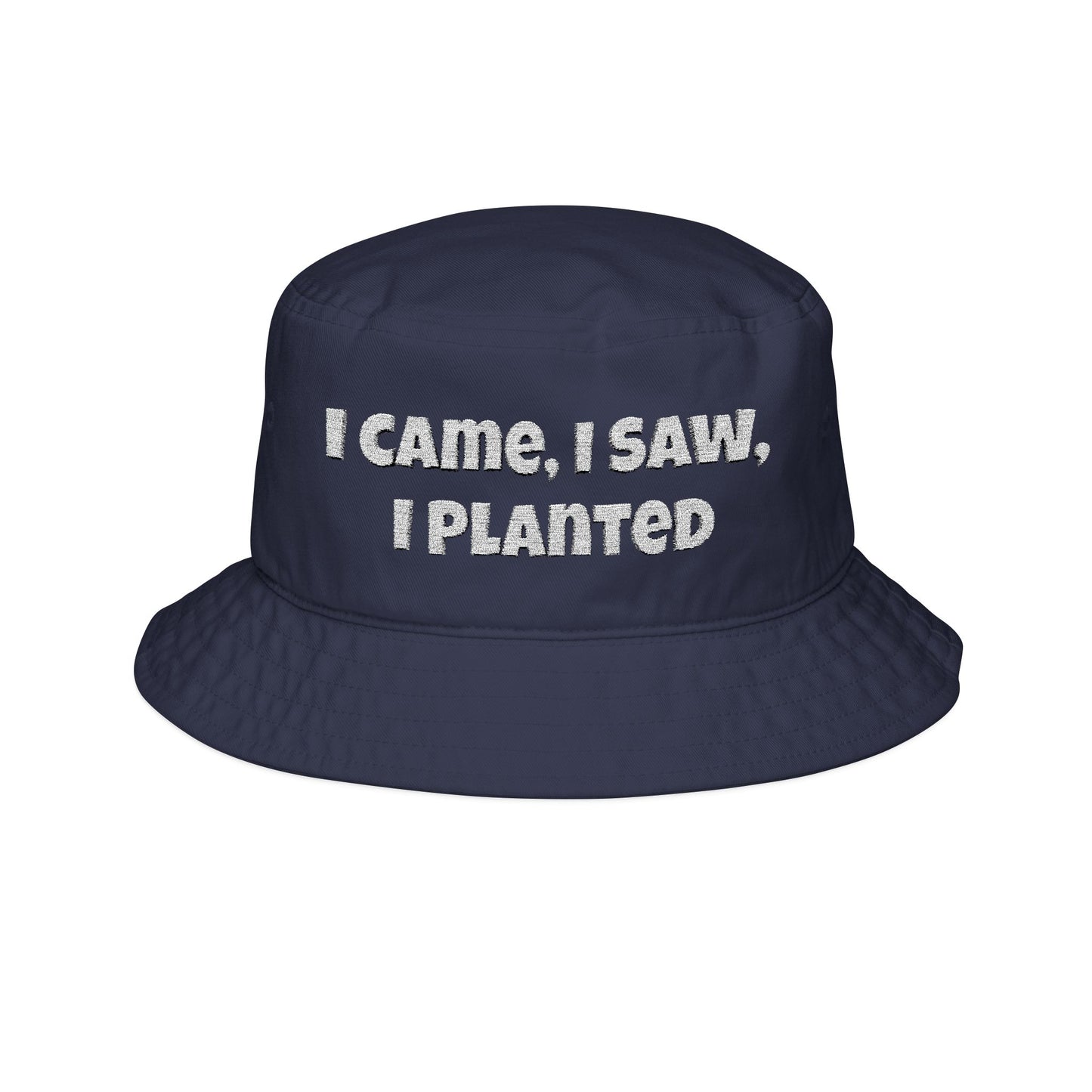 I Came, I Saw, I Planted Embroidered Bucket Hat β Funny Gardening Hat, Plant Lover Gift