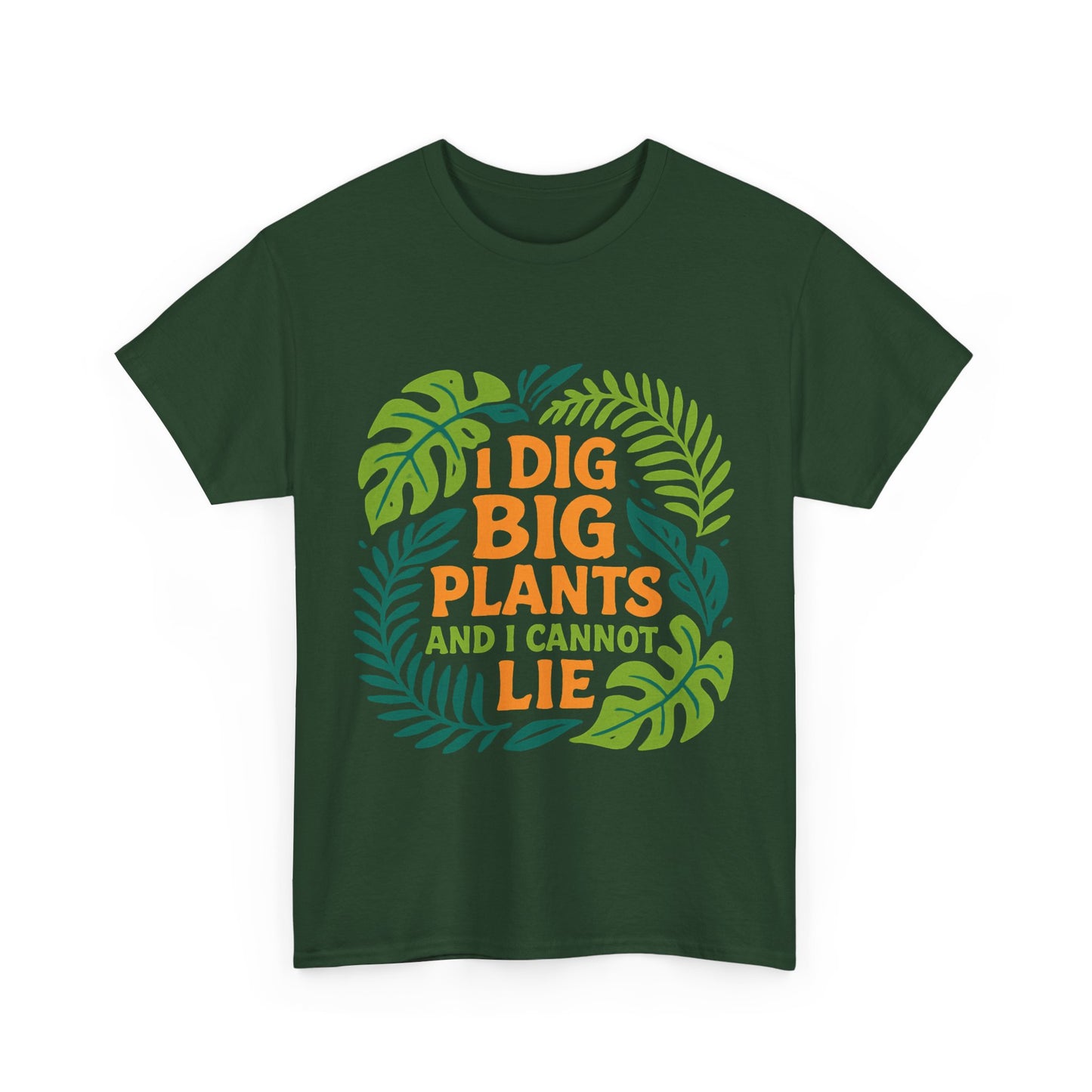I Dig Big Plants and I Cannot Lie” T-Shirt