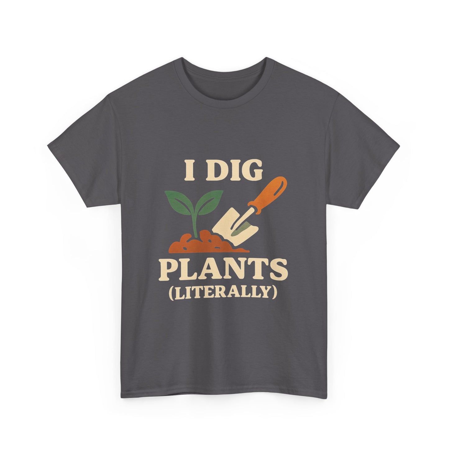 I Dig Plants (Literally) T-Shirt