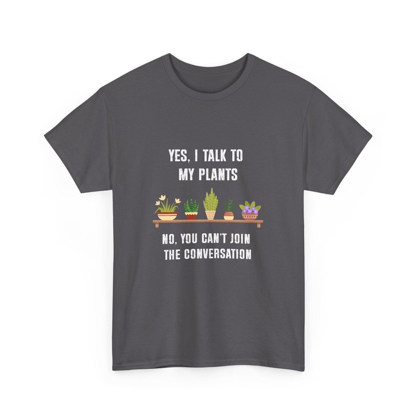 Yes, I Talk to My Plants – Funny Gardening T-Shirt