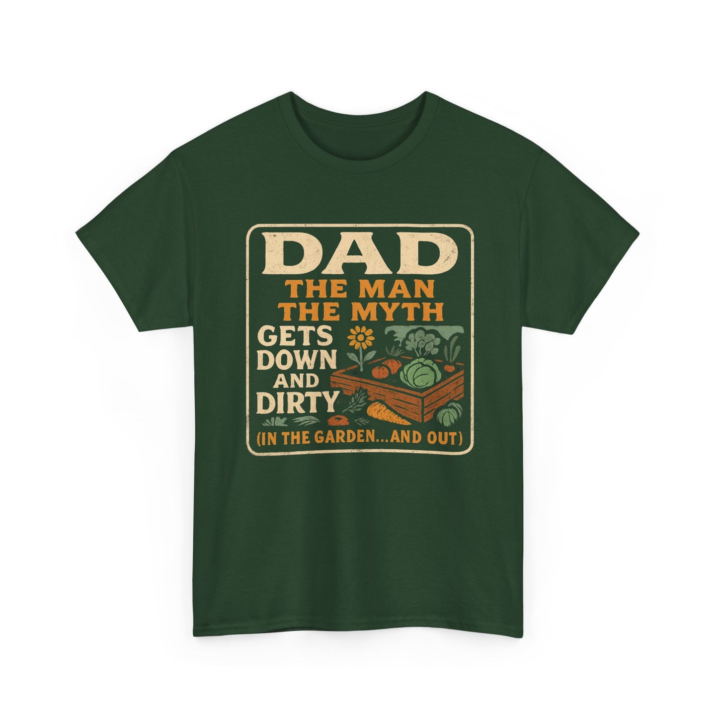 Dad β The Man, The Myth, Gets Down and Dirty T-Shirt