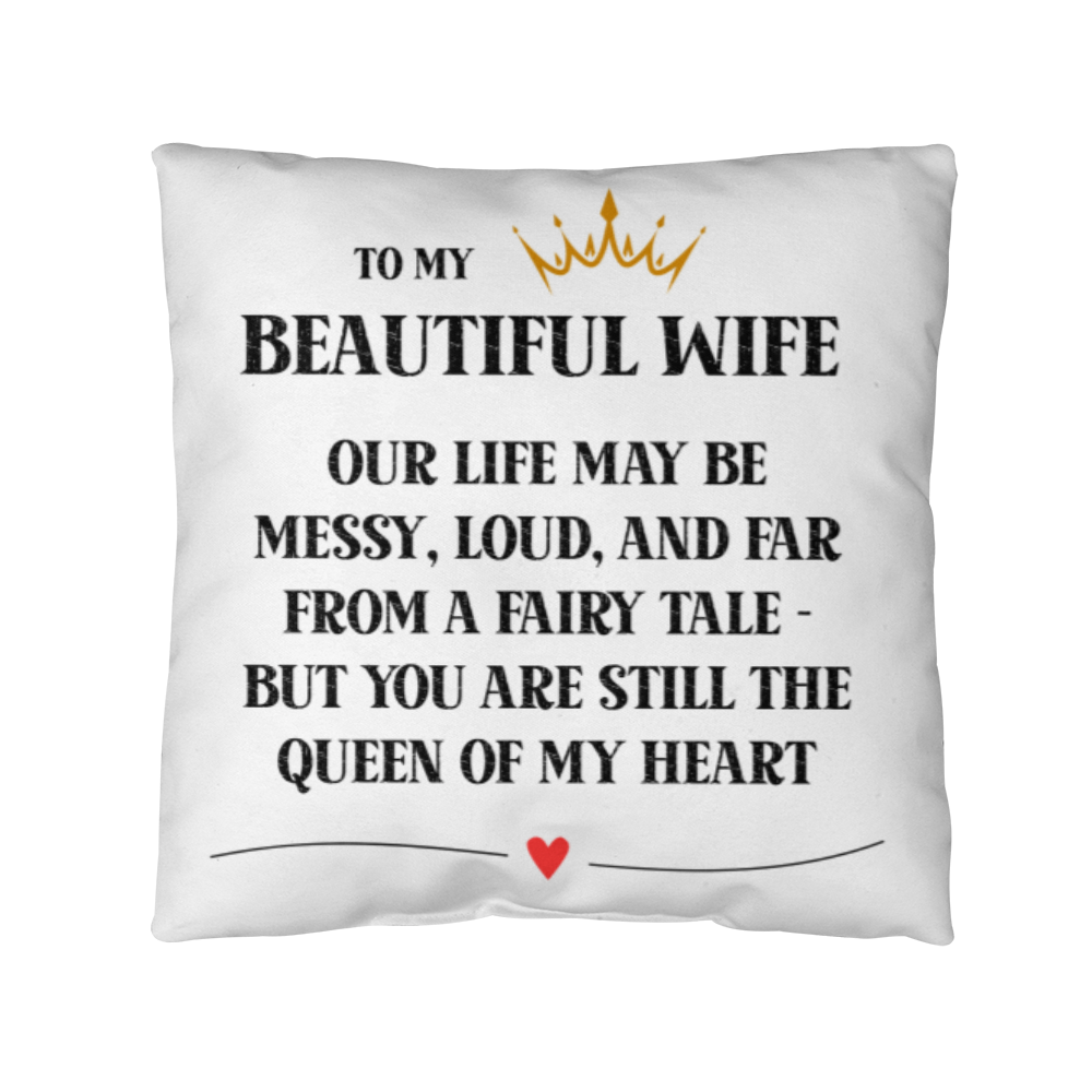 To My Wife – The Queen of My Heart Pillow