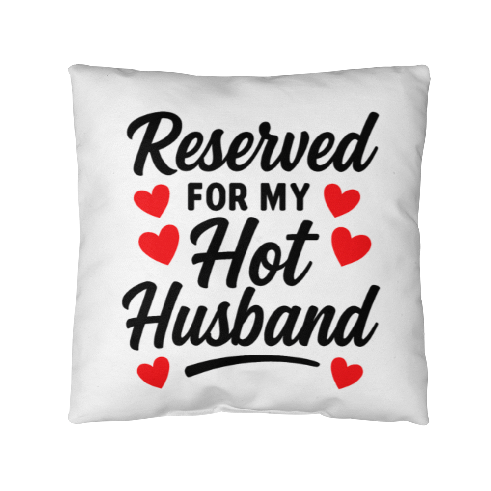 Reserved For My Hot Husband Pillow!