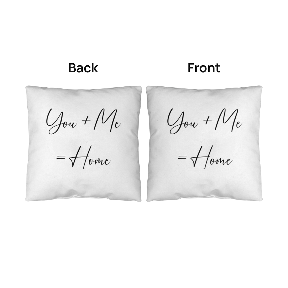 You Plus Me = Home Pillow, Perfect Gift!