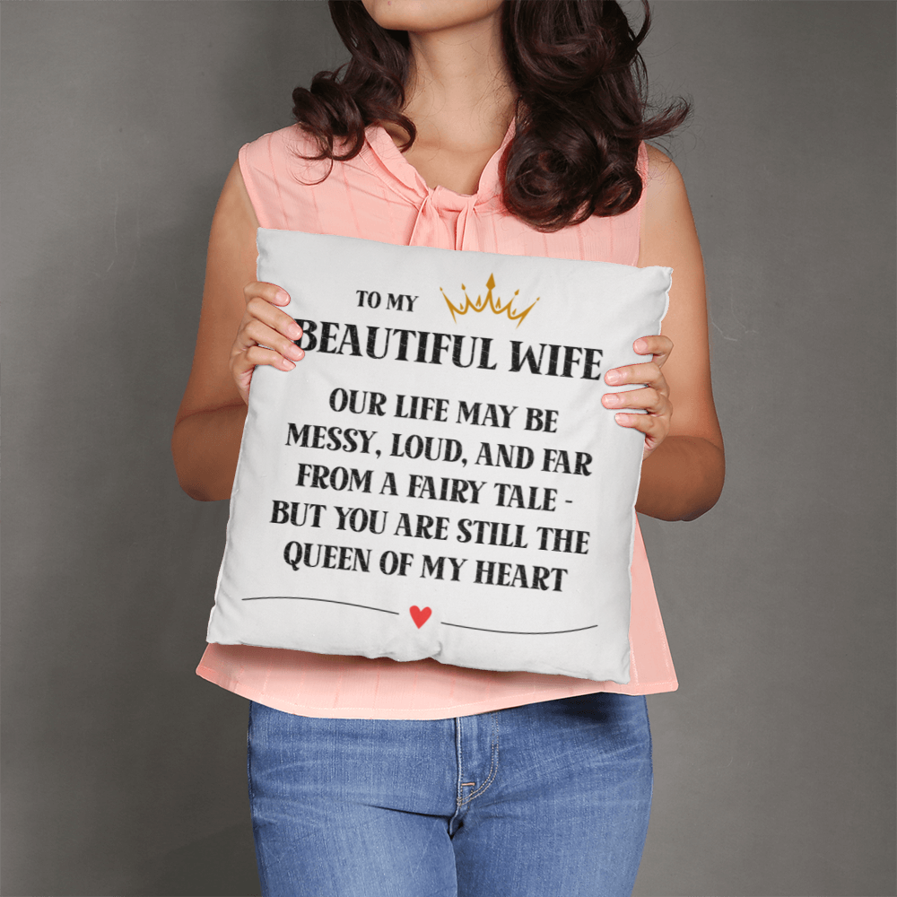 To My Wife – The Queen of My Heart Pillow