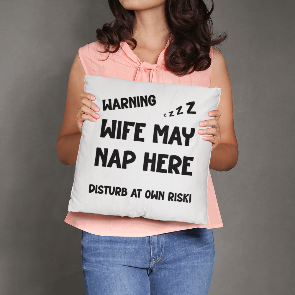 Warning Wife May Nap Pillow