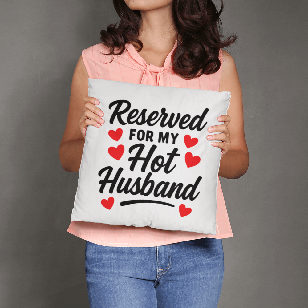 Reserved For My Hot Husband Pillow!