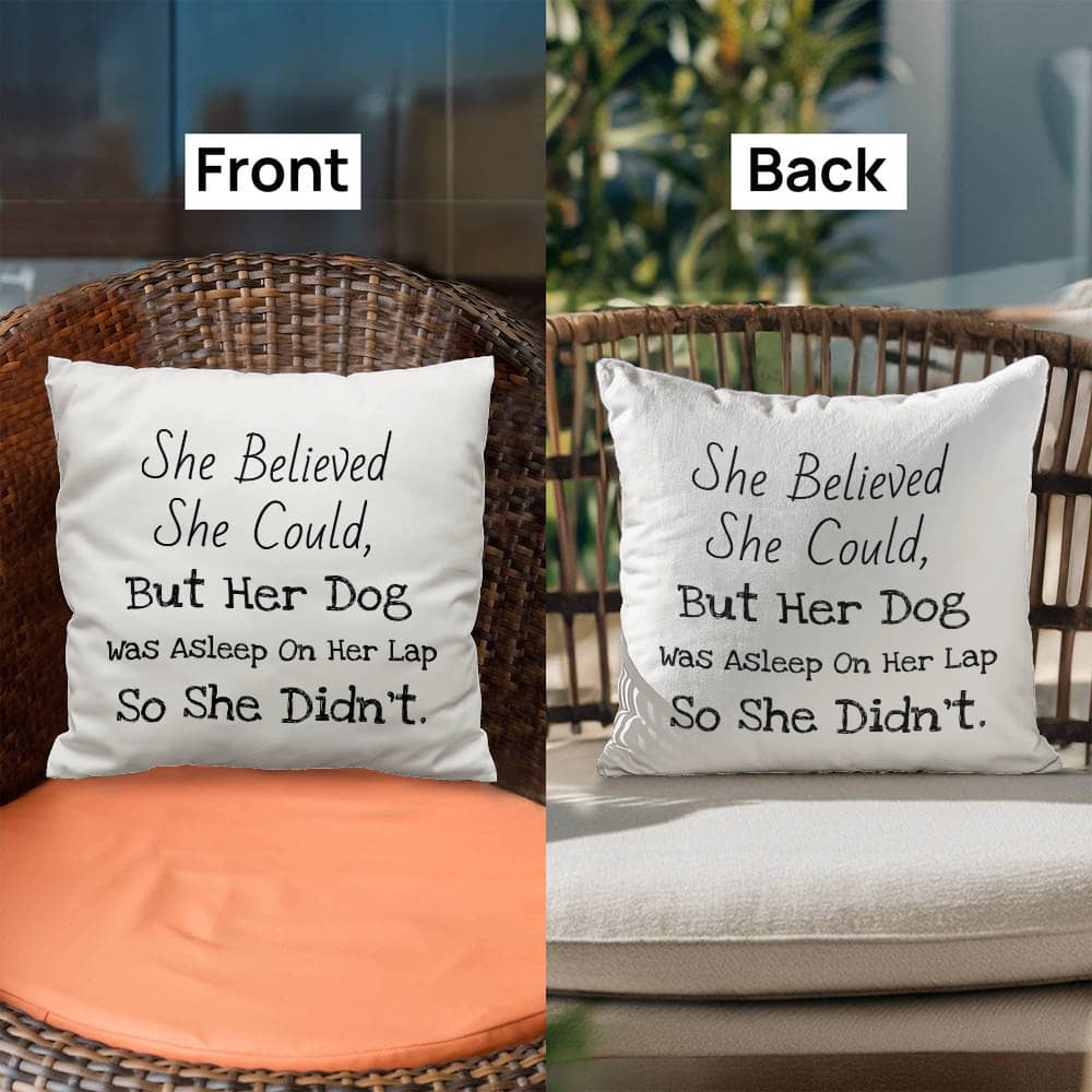 She Believed… But the Dog Won Pillow