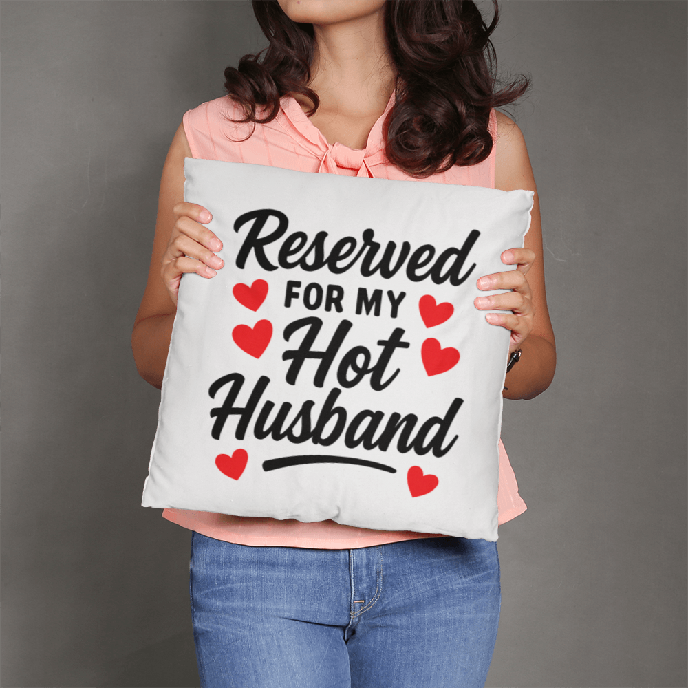 Reserved For My Hot Husband Pillow!