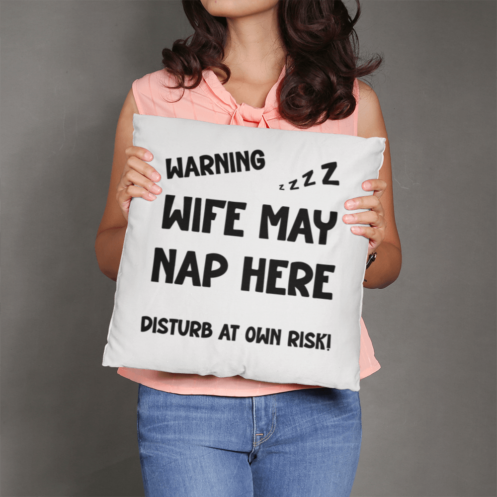Warning Wife May Nap Pillow