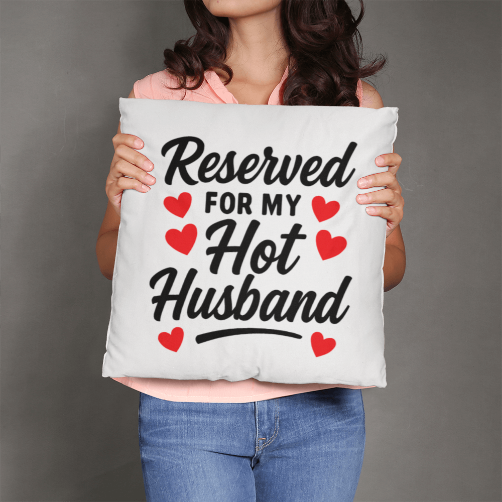 Reserved For My Hot Husband Pillow!