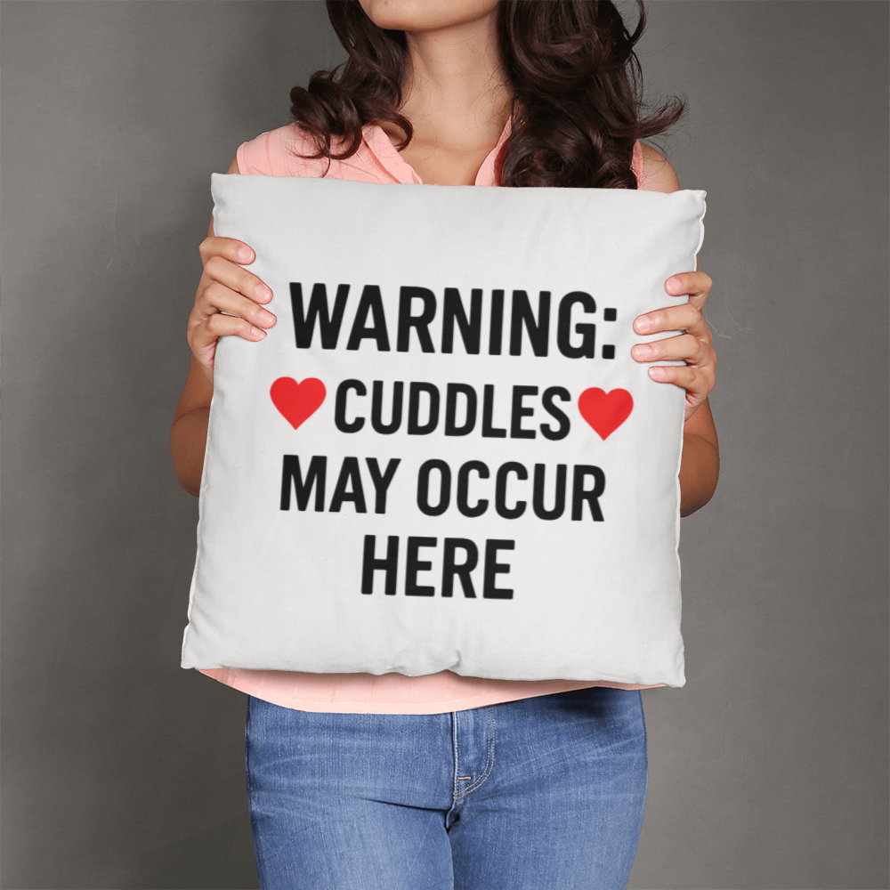 Warning: Cuddles May Occur Here Pillow