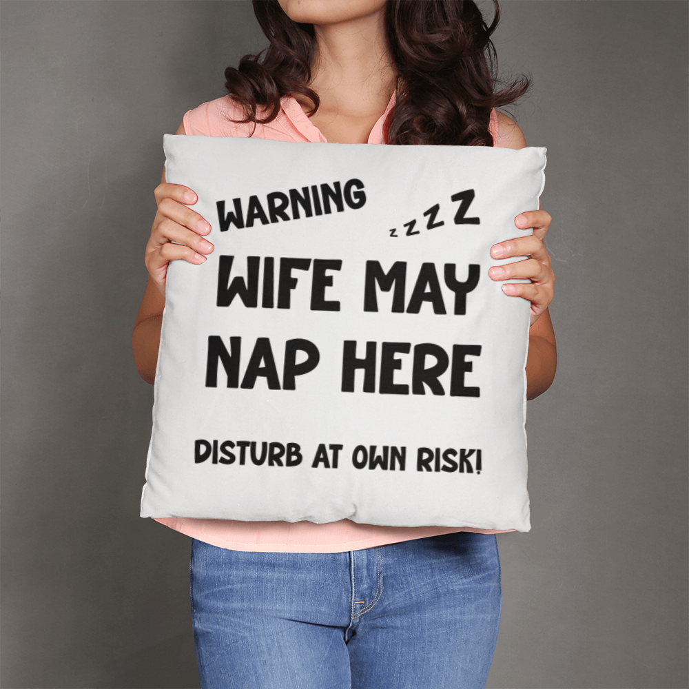 Warning Wife May Nap Pillow