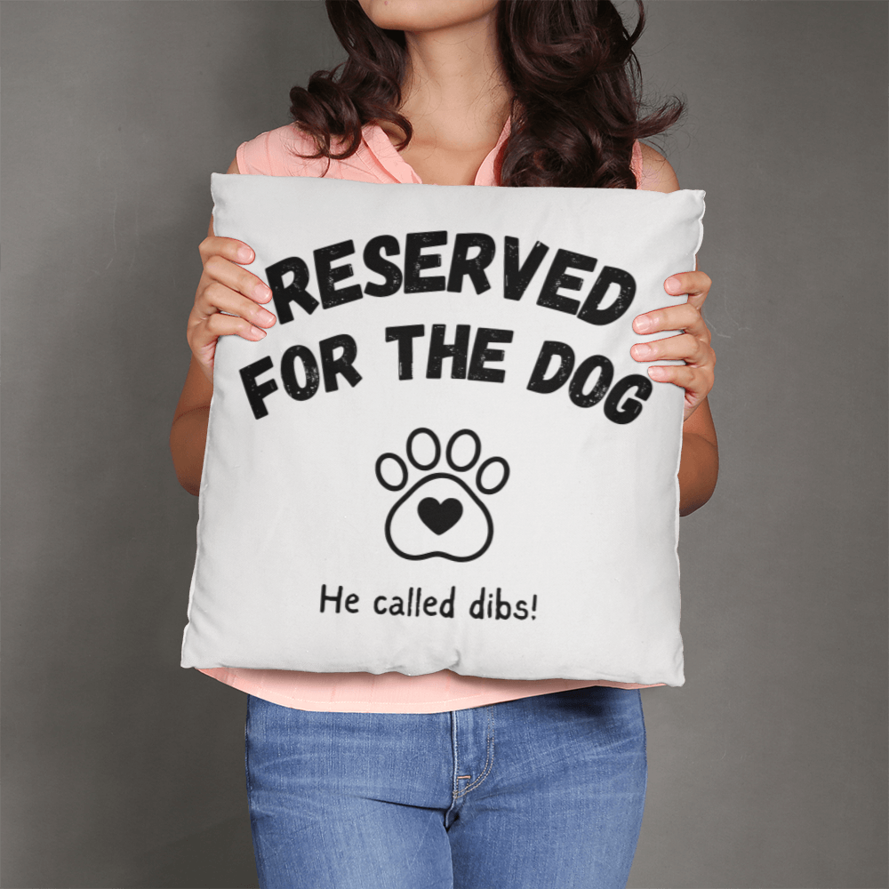 Reserved For The Dog Pillow