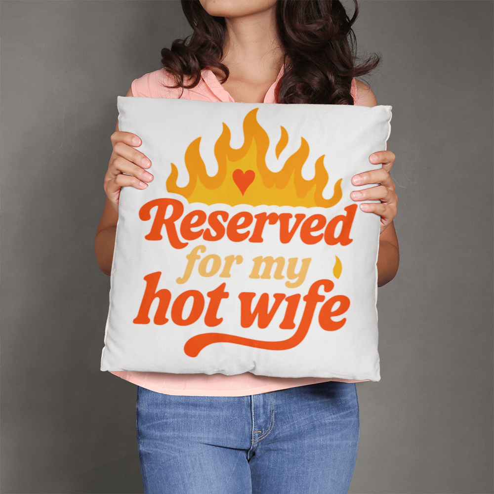 Reserved For My Hot Wife, Cozy Pillow