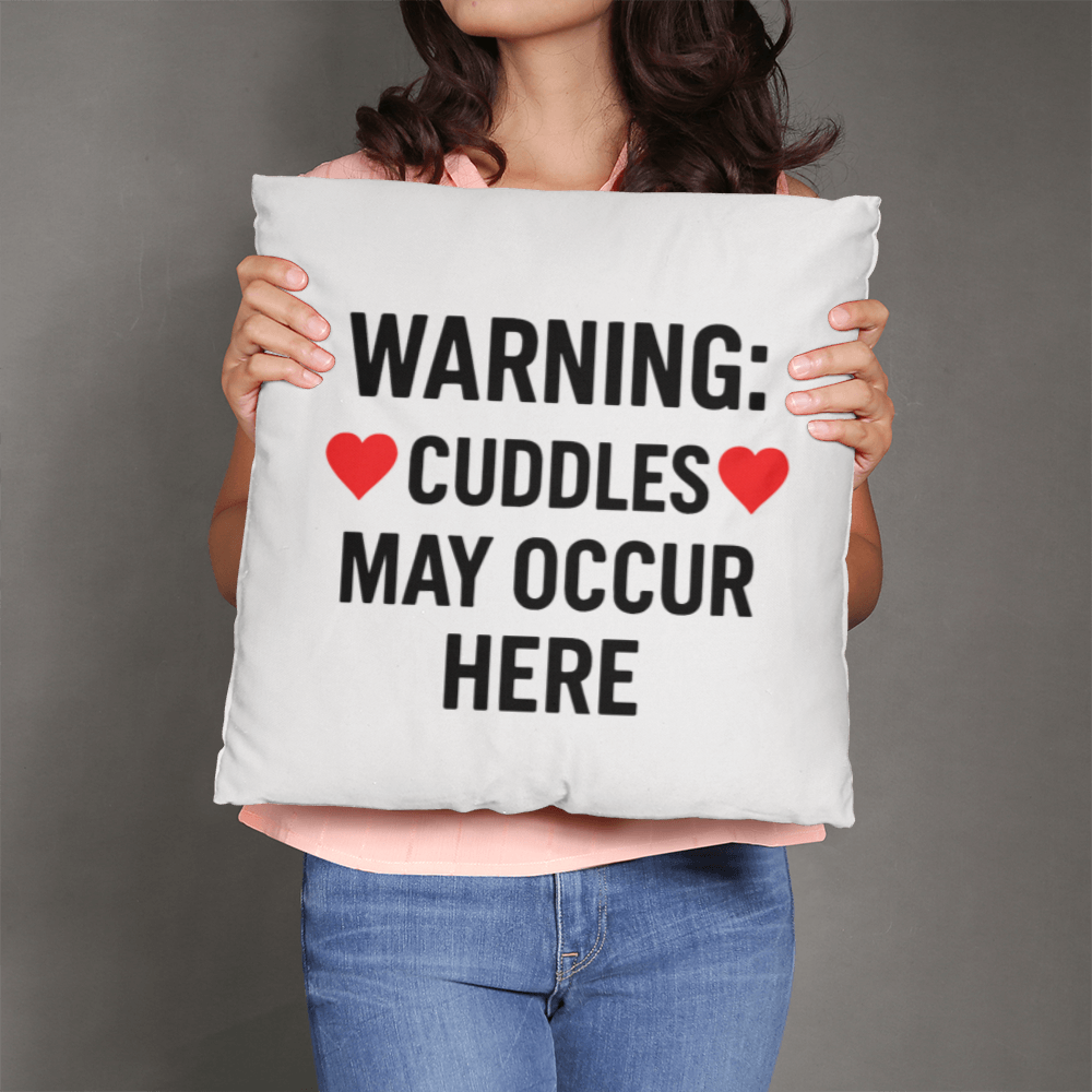 Warning: Cuddles May Occur Here Pillow
