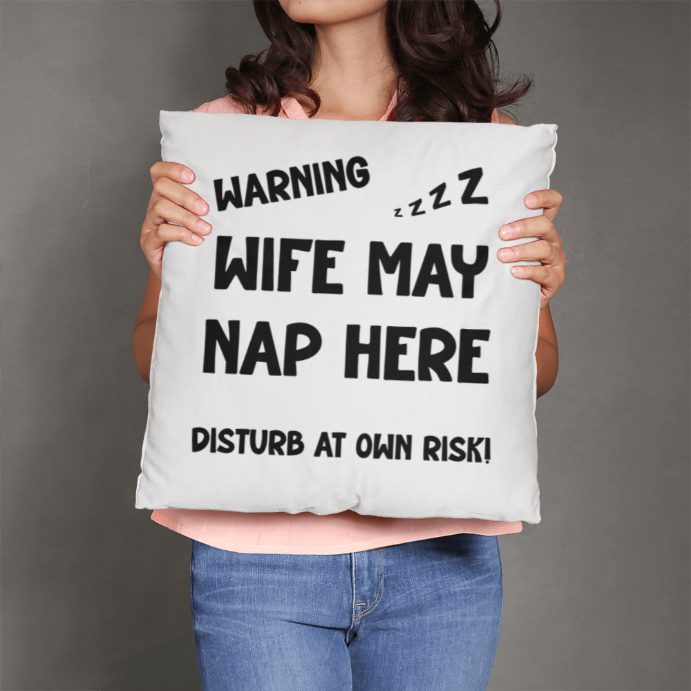 Warning Wife May Nap Pillow