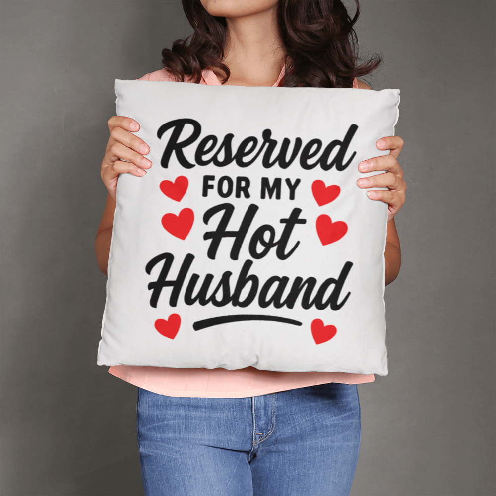 Reserved For My Hot Husband Pillow!