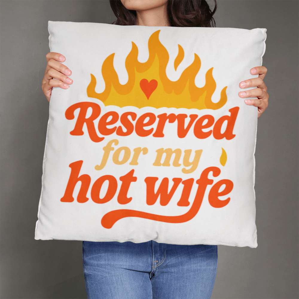 Reserved For My Hot Wife, Cozy Pillow