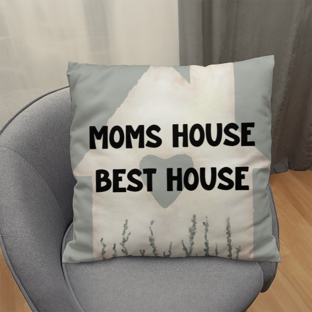 Mom's House Best House – Sweet Pillow For Mom