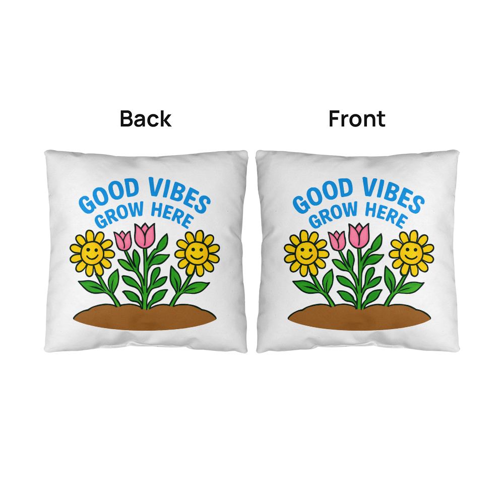 Good Vibes Grow Here – Fun Outdoor Garden Pillow