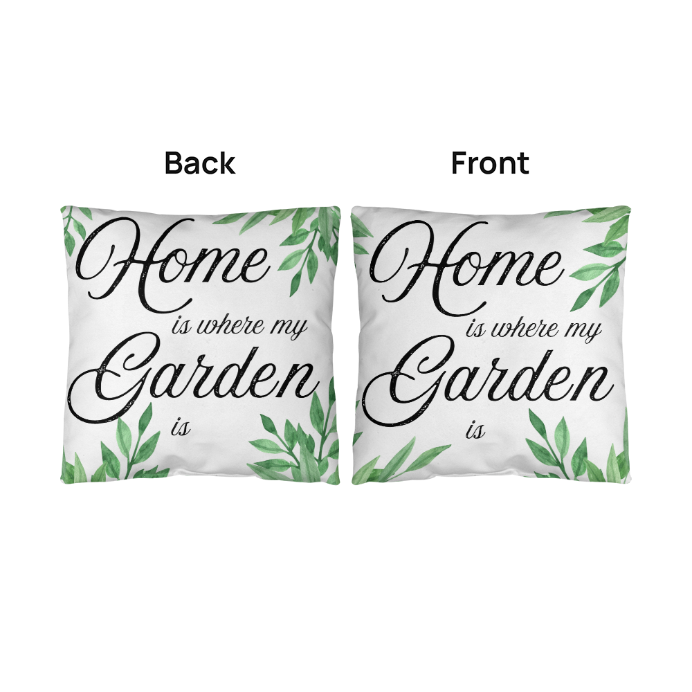 Home Is Where My Garden Is – Elegant Garden Pillow