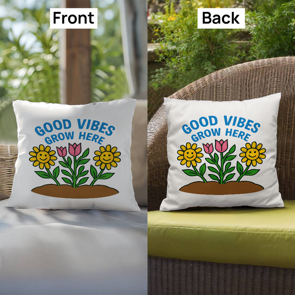 Good Vibes Grow Here – Fun Outdoor Garden Pillow