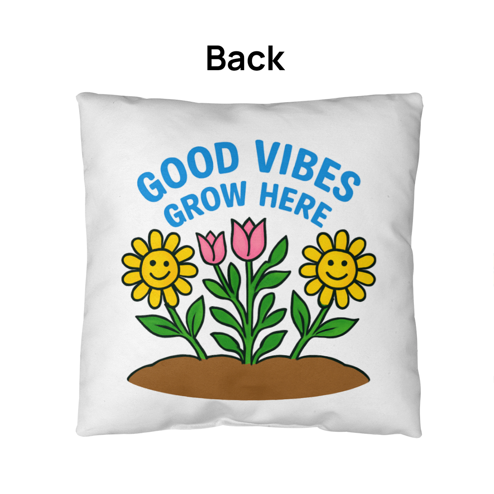 Good Vibes Grow Here – Fun Outdoor Garden Pillow